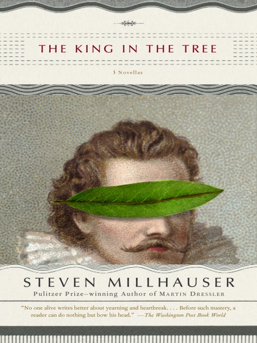 Title details for The King in the Tree by Steven Millhauser - Available